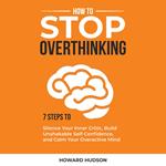 How to Stop Overthinking