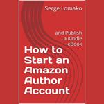 How to Start an Amazon Author Account: and Publish a Kindle eBook