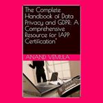 Complete Handbook of Data Privacy and GDPR, The