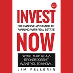 Invest Now - The Passive Approach to Winning at Real Estate