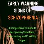 Early Warning Signs of Schizophrenia