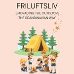Friluftsliv: Embracing the Outdoors the Scandinavian Way