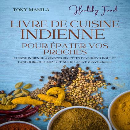 Livre De Cuisine Indienne Pour Épater Vos Proches