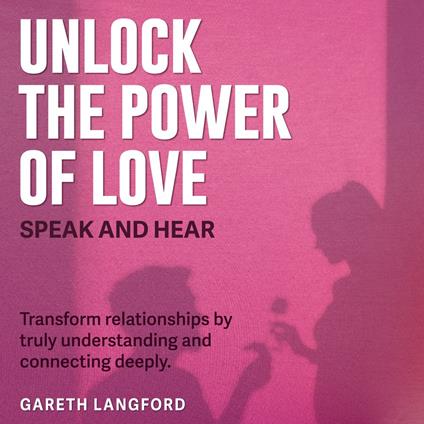 Unlock the Power of Love: Speak and Hear