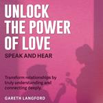 Unlock the Power of Love: Speak and Hear