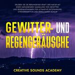 Gewitter- und Regengeräusche: Erleben Sie die Beruhigende Kraft der Natur mit Einer Umfassenden Sammlung von Gewitter- und Regenaufnahmen für Ultimative Entspannung, Stressreduktion und Erholsamen Schlaf