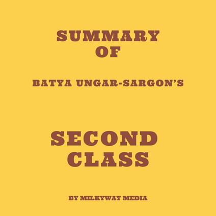 Summary of Batya Ungar-Sargon’s Second Class