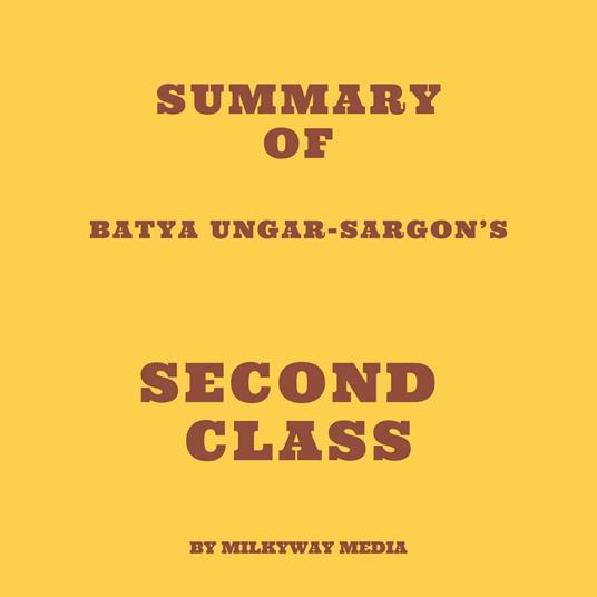 Summary of Batya Ungar-Sargon’s Second Class