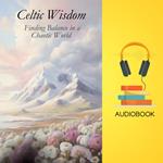 Celtic Wisdom: Finding Balance in a Chaotic World