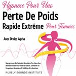 Hypnose pour une Perte de Poids Rapide Extrême pour Femmes avec Ondes Alpha : Reprogrammez des Habitudes Alimentaires Plus Saines avec Relaxation Guidée pour Brûler les Graisses, Surmonter les Compulsions Alimentaires et l'Addiction à la Nourriture