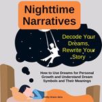 Nighttime Narratives: Decode Your Dreams, Rewrite Your Story