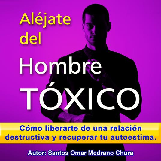 Aléjate del hombre tóxico