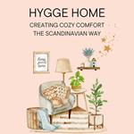 Hygge Home: Creating Cozy Comfort the Scandinavian Way