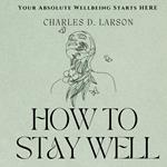 How to Stay Well