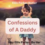 Ellis Parker Butler: CONFESSIONS OF A DADDY