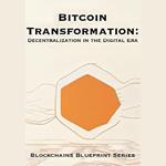 Bitcoin Transformation: Decentralization in the Digital Era