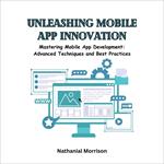 Unleashing Mobile App Innovation