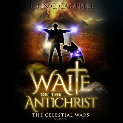 Waite on the Antichrist, The Celestial Wars—Episode 6