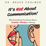 It's Not About Communication!