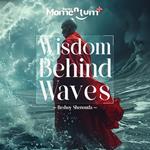 Wisdom Behind Waves - Unlocking the Secrets of Self-Discovery and Fulfillment through Nature's Wisdom