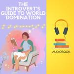 Introvert's Guide to World Domination, The