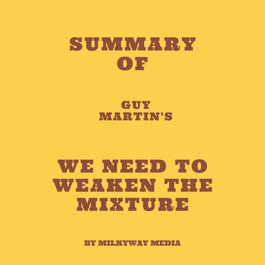 Summary of Guy Martin's We Need to Weaken the Mixture