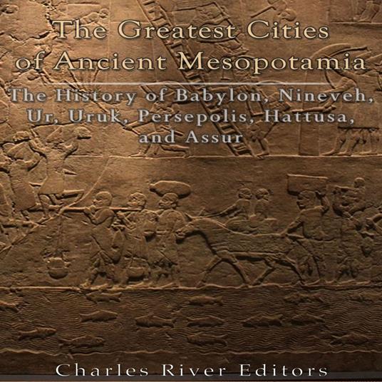 Greatest Cities of Ancient Mesopotamia, The