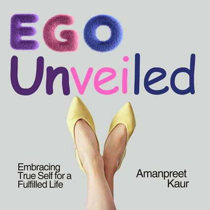 Ego Unveiled