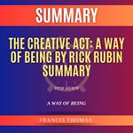 Summary of The Creative Act: A Way of Being by Rick Rubin