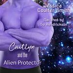 Caitlyn and the Alien Protector