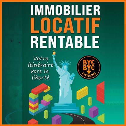 Immobilier locatif rentable : Votre itinéraire vers la liberté