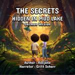 Secrets Hidden In Mud Lake, The