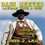 Bass Reeves - Lawman with a Gun