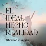 El Ideal Hecho Realidad