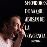 Servidores de AA que abusan de la conciencia