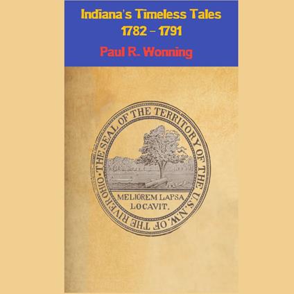 Indiana’s Timeless Tales - 1782 - 1791