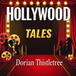 Hollywood Tales: Secrets, Struggles, and Triumphs Unveiled