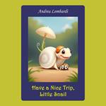 Have a Nice Trip, Little Snail