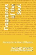 Fragrances of the Soul: Journeys to the Heart of Mystery