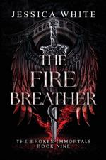 The Fire Breather: Book Nine of The Broken Immortals