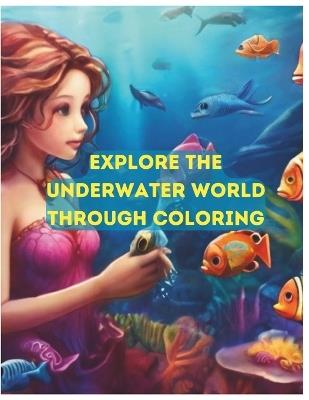 Explore the underwater world through coloring: The Fascinating Ocean Book for teens and adults - Sn Publisher - cover