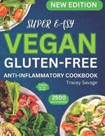 Super Easy Vegan Gluten-Free Anti-Inflammatory Cookbook: Simple & Delicious Plant-Based Inspired Diet Recipes Guide to Reduce Inflammation, Heal the Immune System, and Promote Wellbeing for Lifelong Health (Meal Plan Included).