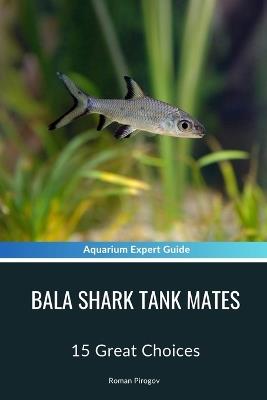 Bala Shark Tank Mates: 15 Great Choices - Roman Pirogov - cover