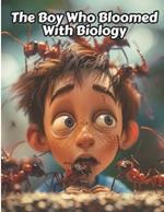 The Boy Who Bloomed with Biology: Ethan's Story of Science and Conservation From Backyard Bugs to Deep-Sea Dreams