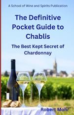 The Definitive Pocket Guide to Chablis: The Hidden Secret of Chardonnay