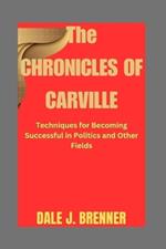 The Chronicles of Carville: Techniques for Becoming Successful in Politics and Other Fields