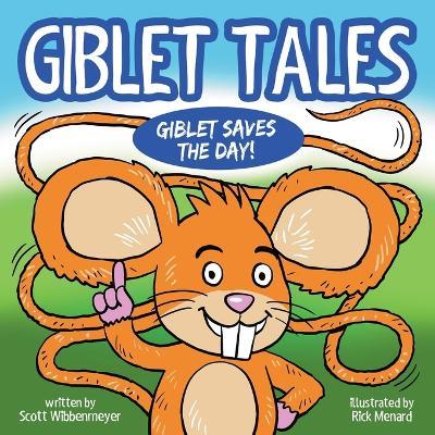 Giblet Tales: Giblet Saves The Day - Scott Wibbenmeyer - cover