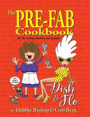 The Pre-Fab Cookbook: with Dish & Flo - Cori Berg - cover