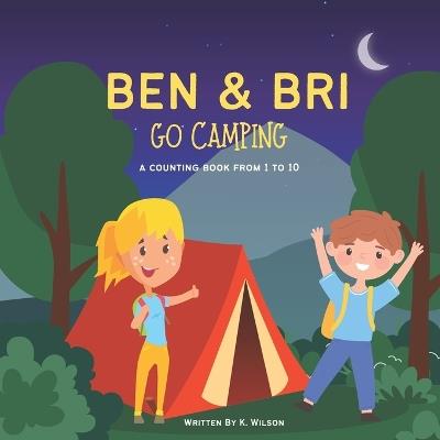 Ben & Bri Go Camping: A Counting Book from 1 to 10 - Kate Wilson - cover