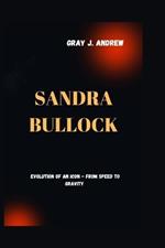 Sandra Bullock: Evolution Of An Icon - From Speed To Gravity